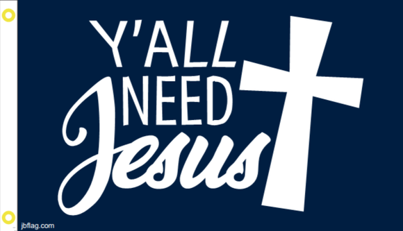 Ya'll Need Jesus 3'X5' Flag Rough Tex® 100D