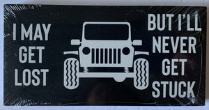 I May Get Lost But I'll Never Get Stuck Bumper Sticker