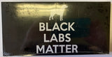 Black Labs Matter -  Bumper Sticker