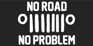 No Road No Problem - Bumper Sticker