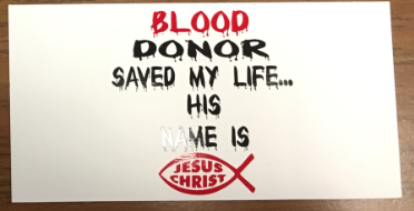 Blood Donor Saved My Life His Name Is Jesus Christ - Bumper Sticker