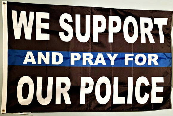 We Support And Pray For Our Police 3'X5' Flag Rough Tex® 68D Nylon