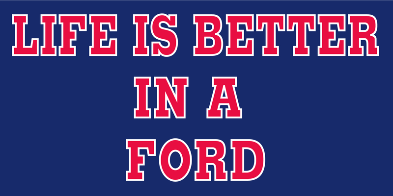 Life Is Better In A Ford Bumper Sticker