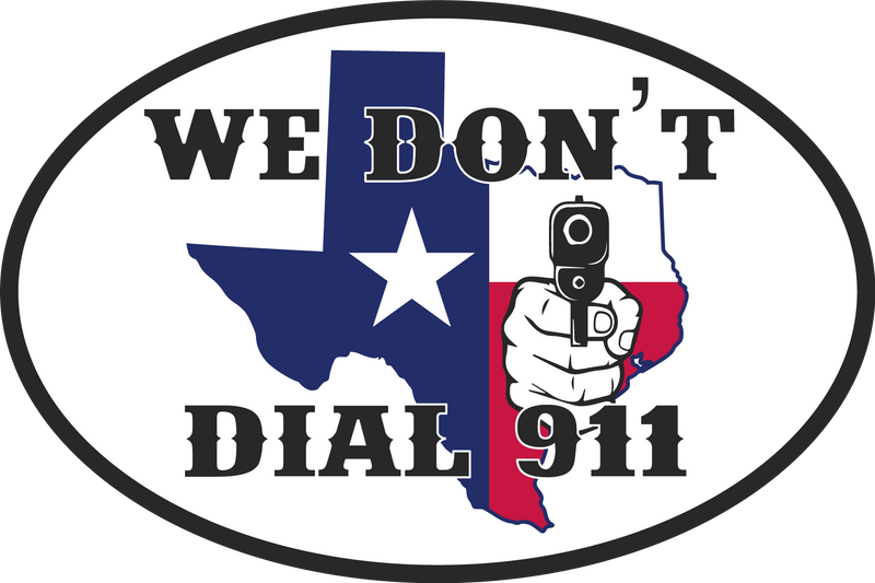 Texas We Don't Dial 911 Oval Bumper Sticker